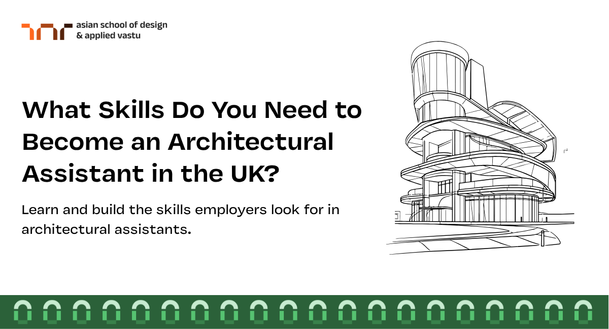 What Skills Do You Need to Become an Architectural Assistant in the UK