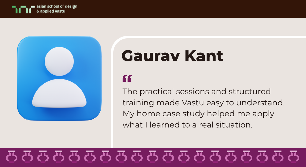 Gaurav Kant’s Learning Experience with ASDAV’s Vastu Course